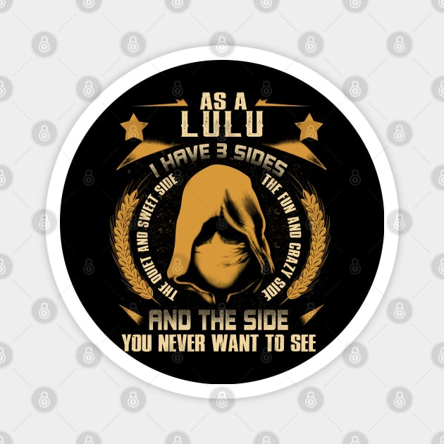 Lulu - I Have 3 Sides You Never Want to See Magnet by Cave Store